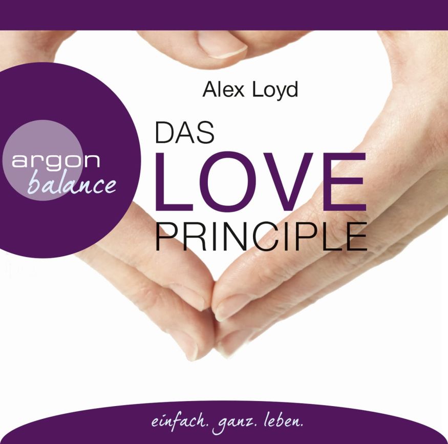 Das Love Principle: Die Erfolgsmethode für ein erfülltes Leben (3CDs)
