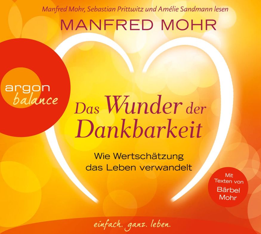 Das Wunder der Dankbarkeit: Wie Wertschätzung das Leben verwandelt (3CD)