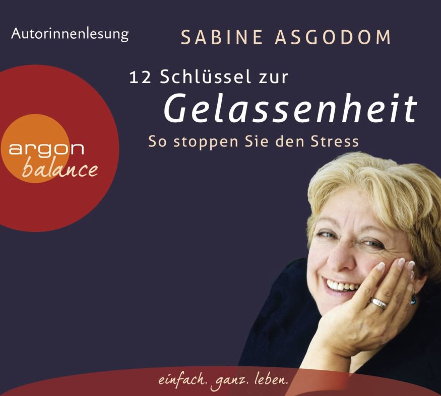 12 Schlüssel zur Gelassenheit: So stoppen Sie den Stress (3CDs)