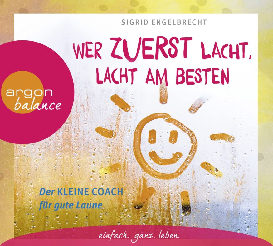 Wer zuerst lacht, lacht am besten: Der kleine Coach für gute Laune (2CDs)