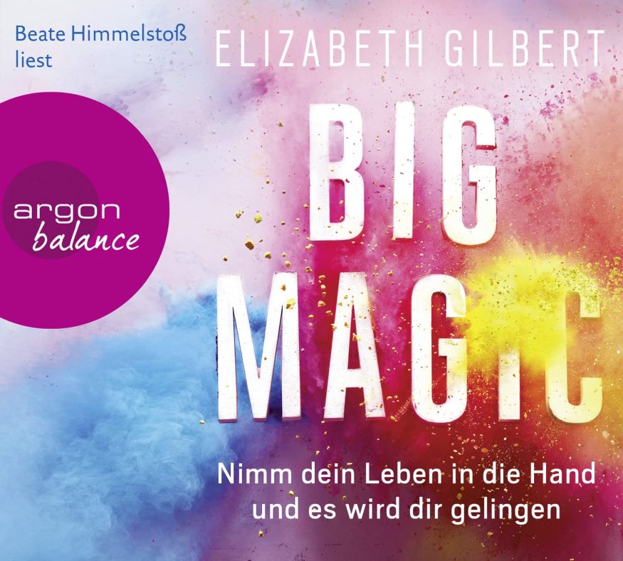 Big Magic: Nimm dein Leben in die Hand und es wird dir gelingen (3CDs)