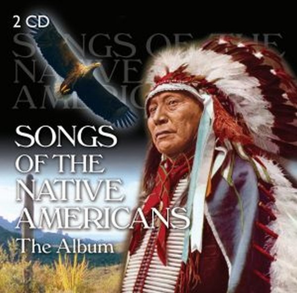 Songs Of The Native Americans- The Album (2CD's)